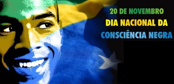 DIA NACIONAL DA CONSCIÊNCIA NEGRA - 20 de novembro.